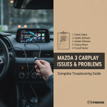 Mazda 3 CarPlay Issues and Problems: Complete Troubleshooting Guide